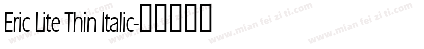 Eric Lite Thin Italic字体转换